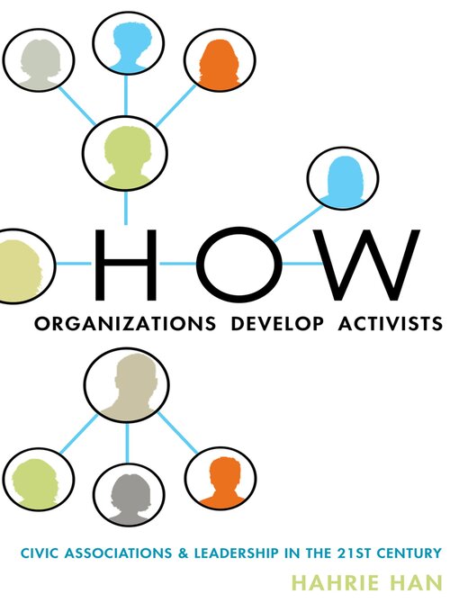 Title details for How Organizations Develop Activists by Hahrie Han - Available